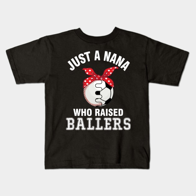 Just A Nana Who Raised Ballers Baseball Player Fans Grandma Kids T-Shirt by bakhanh123